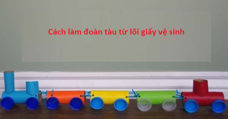 Nhấn vào ảnh để phóng to cach-lam-do-choi-tau-hoa-cho-be-tu-loi-giay-ve-sinh